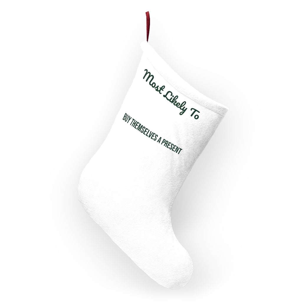 Funny Christmas Stocking Most Likely To Buy Themselves A Present