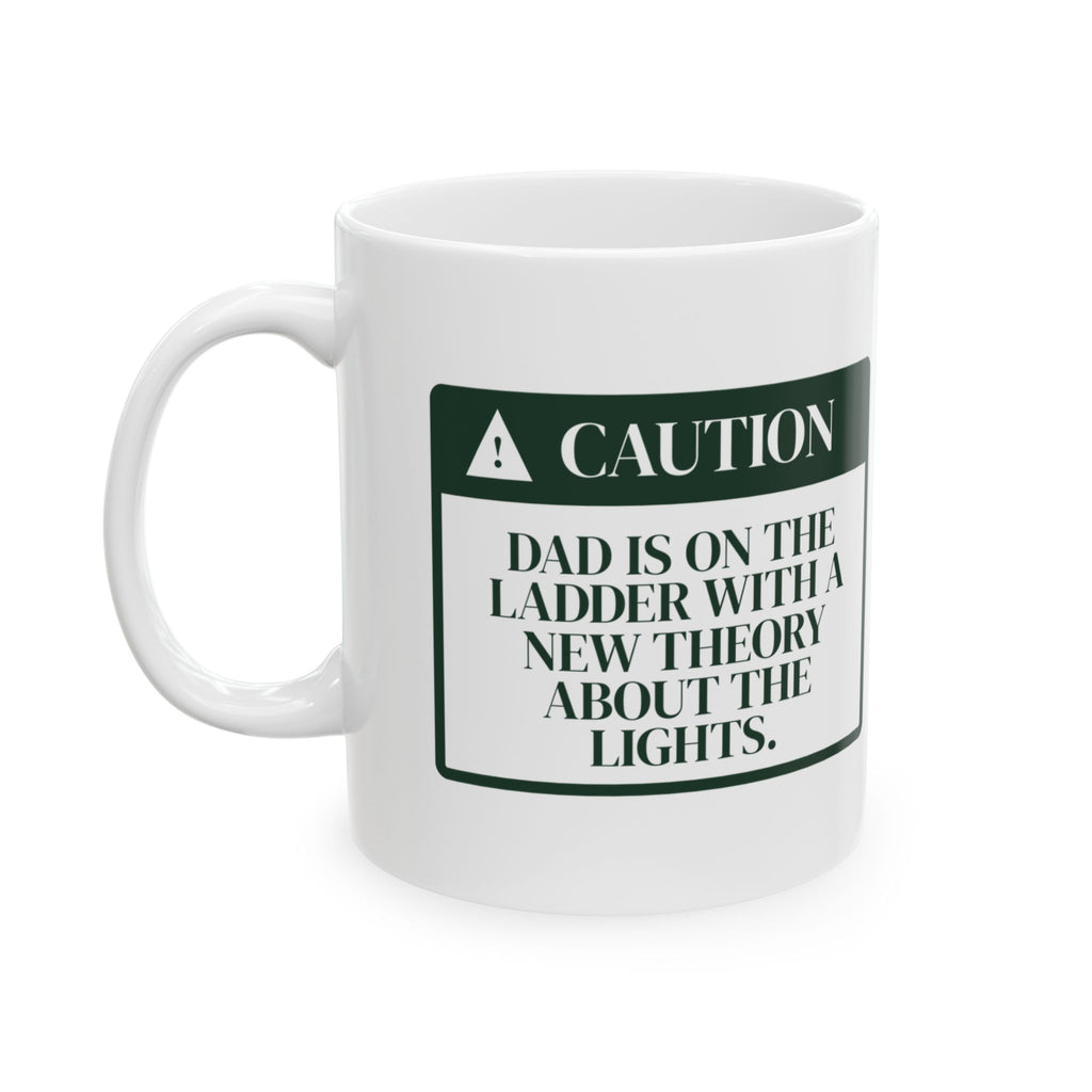 Funny Dad Christmas Coffee Mug Dad Is On The Ladder Warning Label