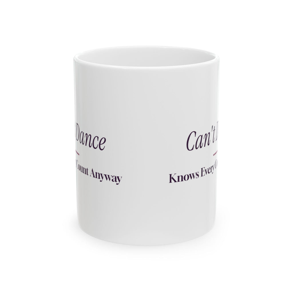 Funny Dance Mom Coffee Mug Can't Dance Knows Every Count For Dance Moms