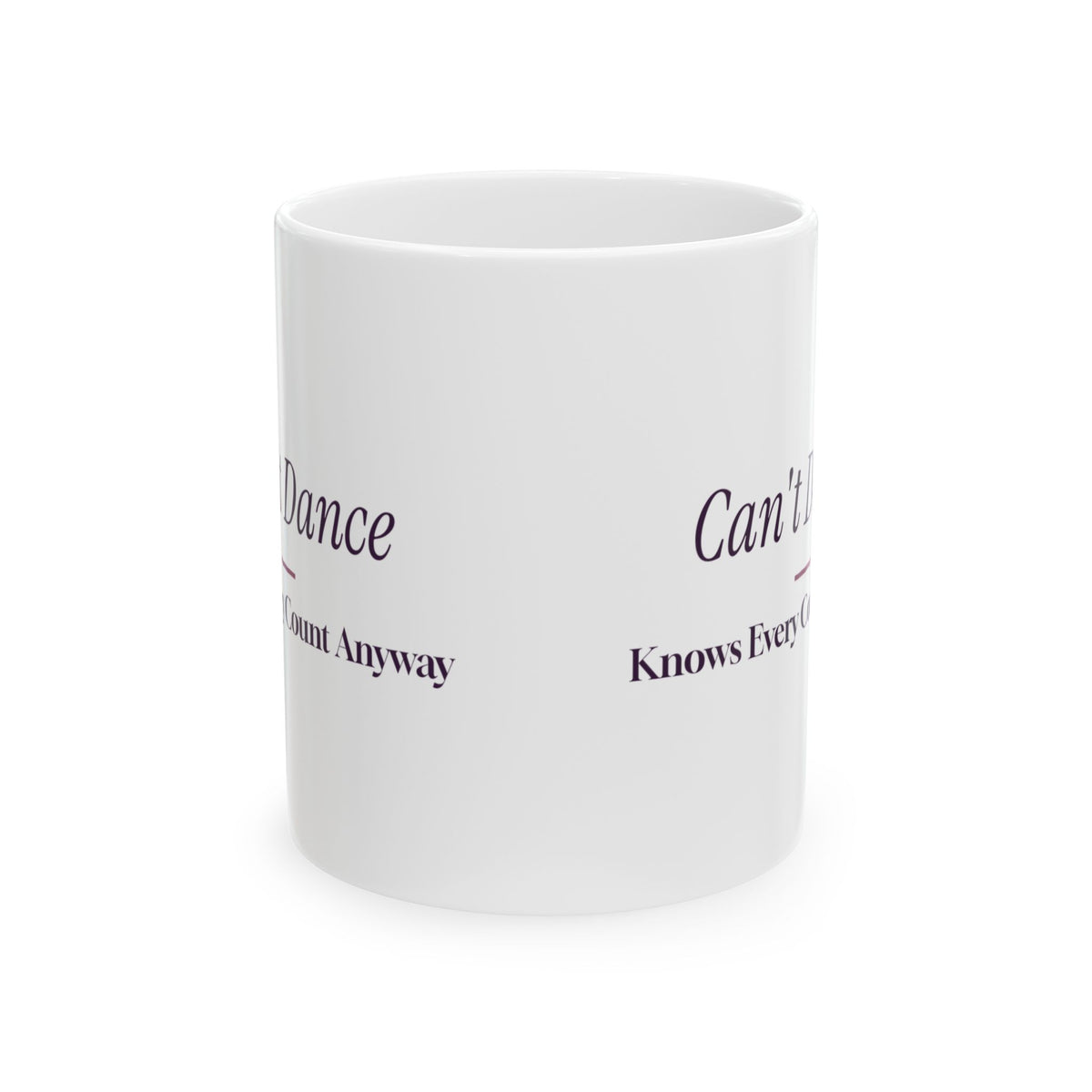 Funny Dance Mom Coffee Mug Can't Dance Knows Every Count For Dance Moms