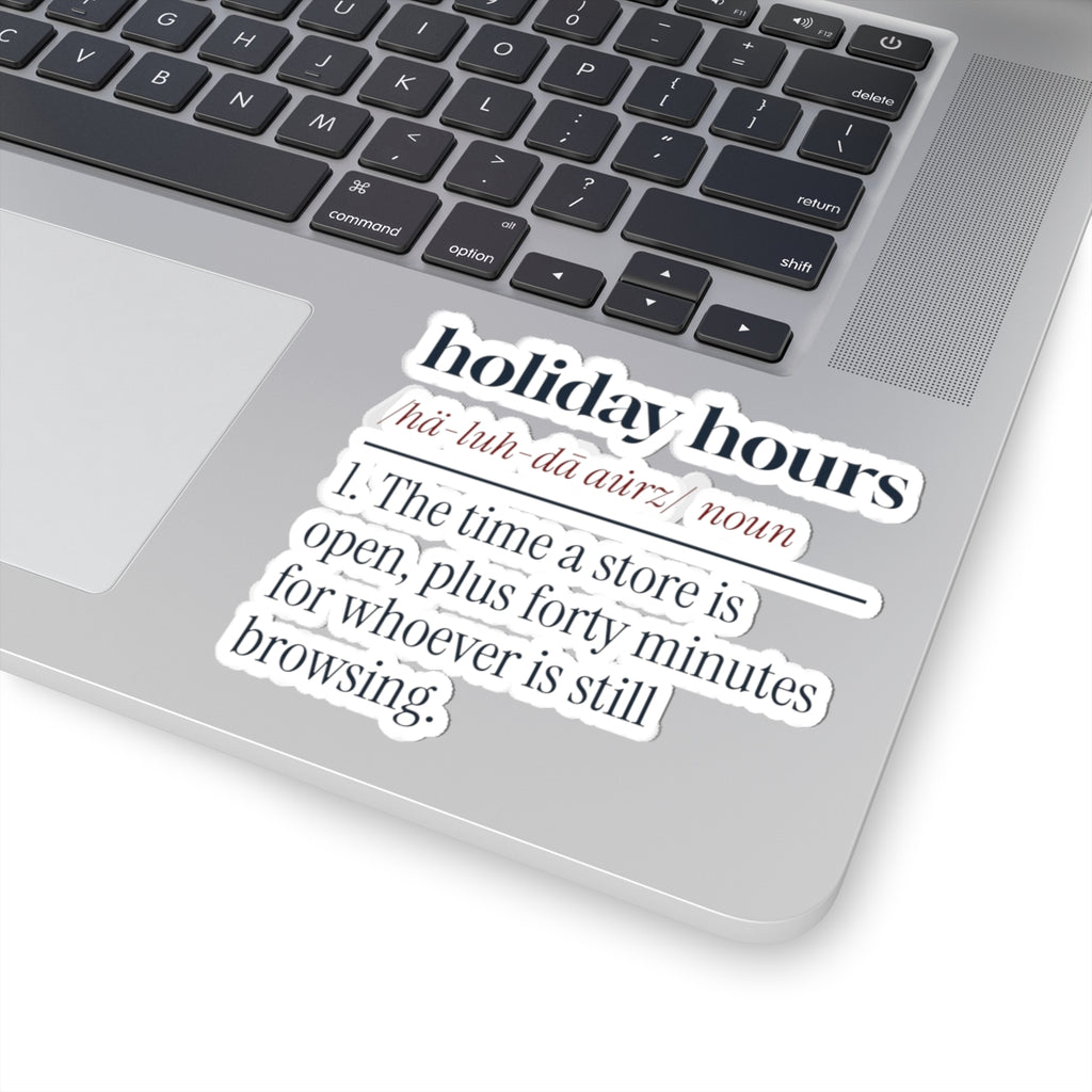 Funny Retail Sticker Holiday Hours Definition For Store Workers