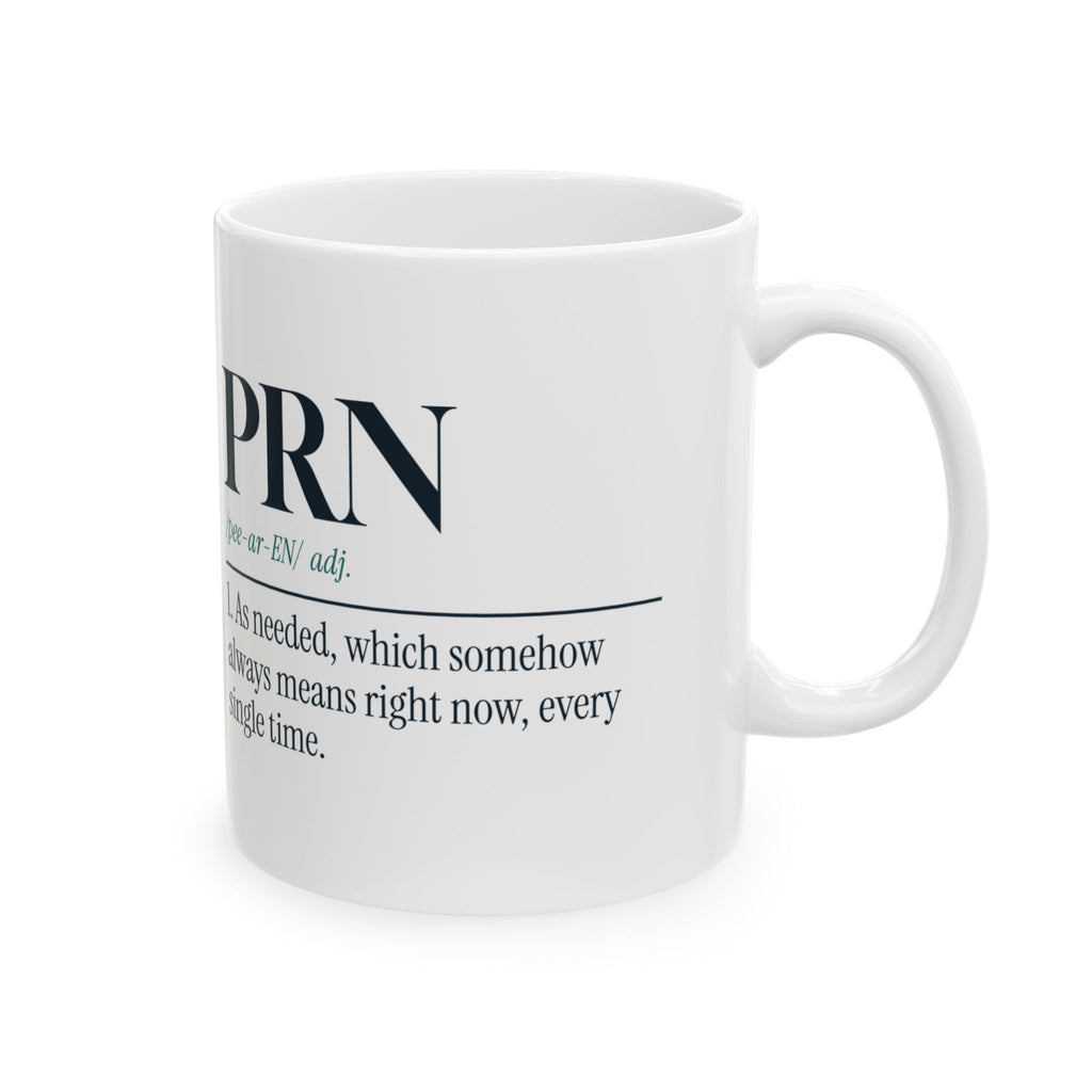 PRN Coffee Mug PRN Always Means Right Now For Nurses