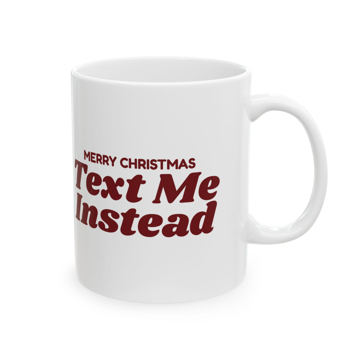 Funny Christmas Coffee Mug Merry Christmas Text Me Instead