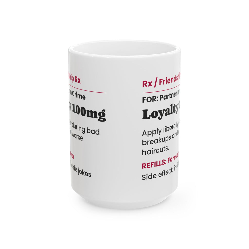 Funny Best Friend Coffee Mug Loyalty Prescription Label For Her