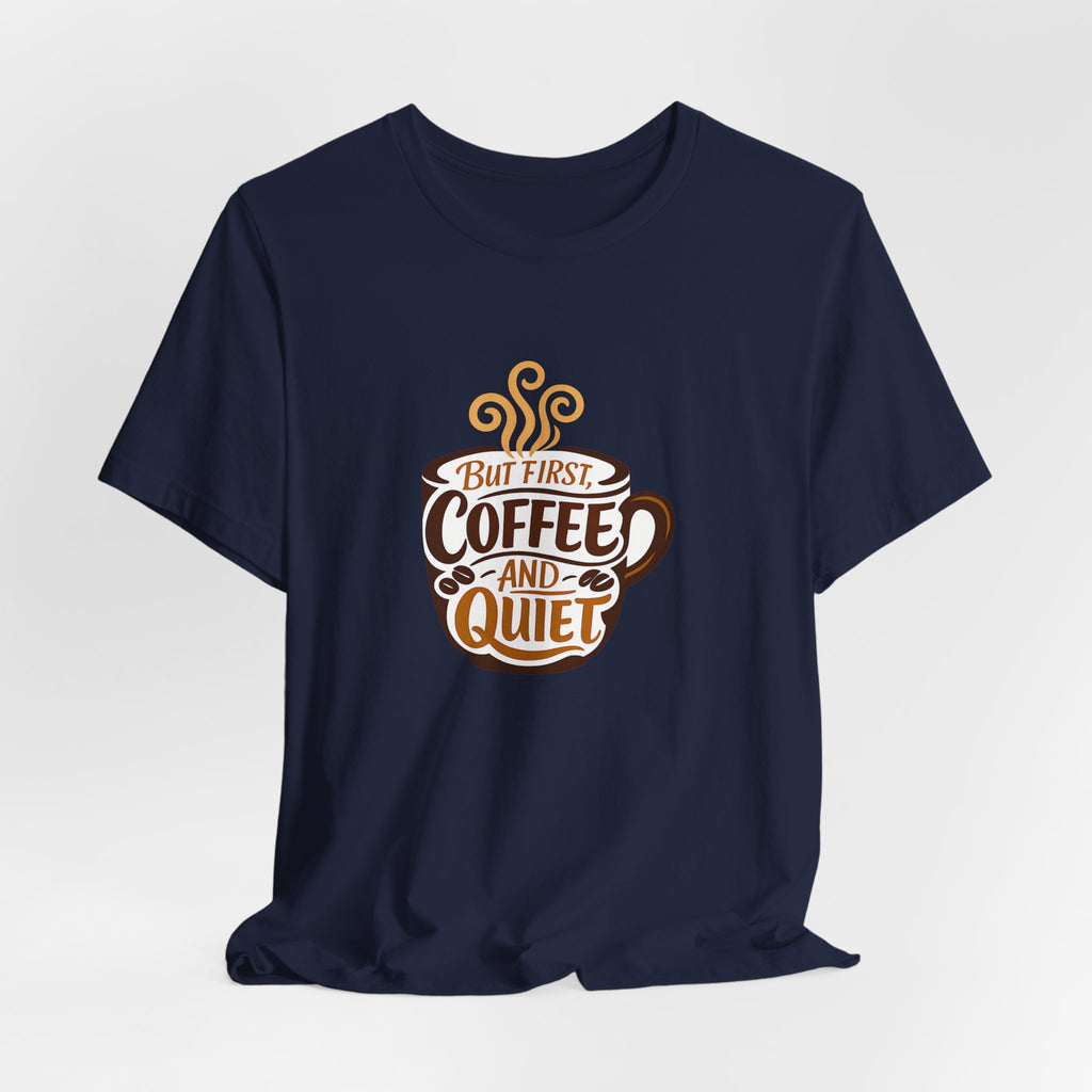 But First Coffee And Quiet Funny Coffee Lover Shirt