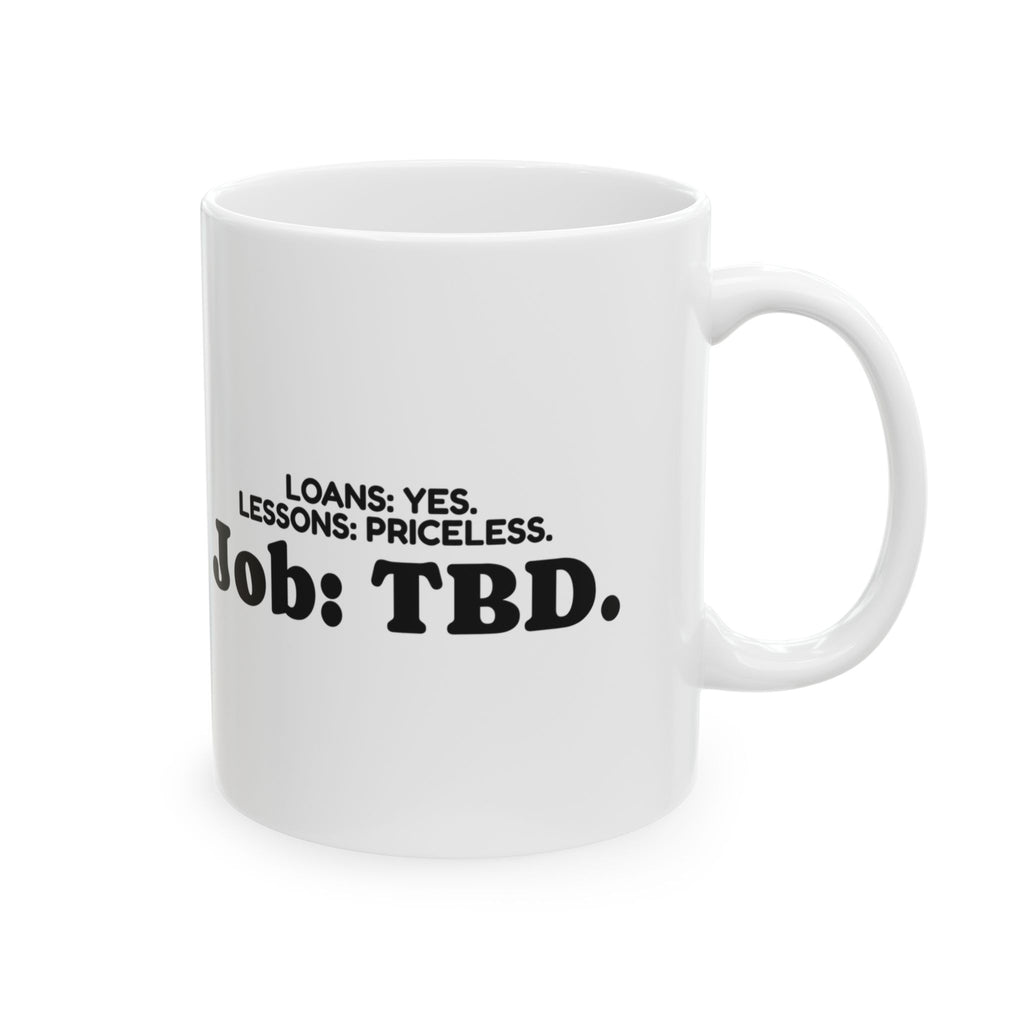 Funny Graduate Coffee Mug Loans Lessons Job TBD For College Grads