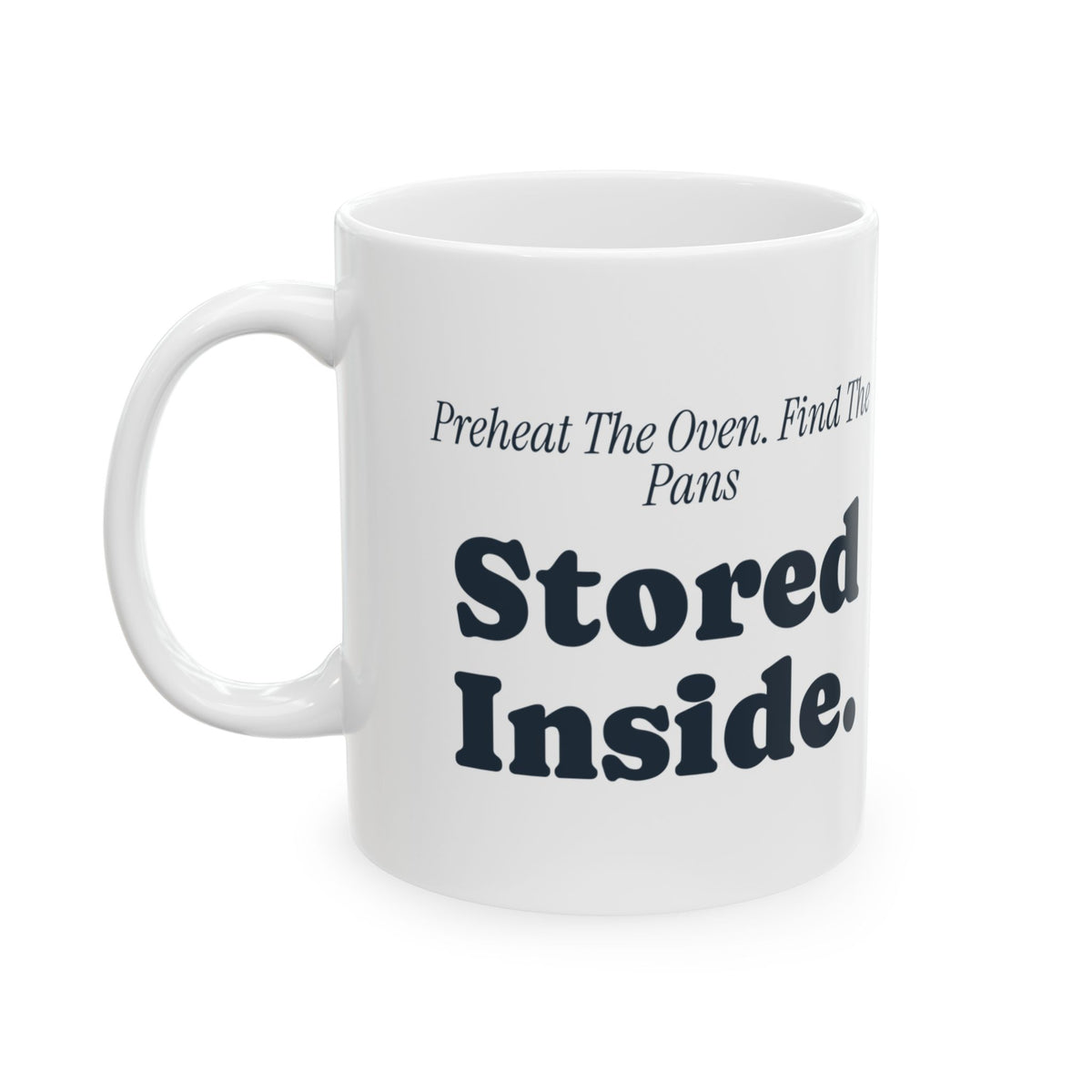 Funny Baking Coffee Mug Preheat The Oven Find The Pans Stored Inside