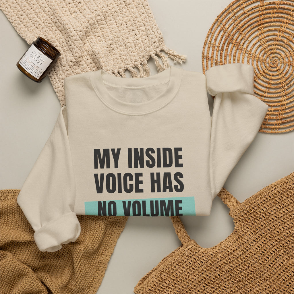 Funny Loud Talker Sweatshirt My Inside Voice Has No Volume Control