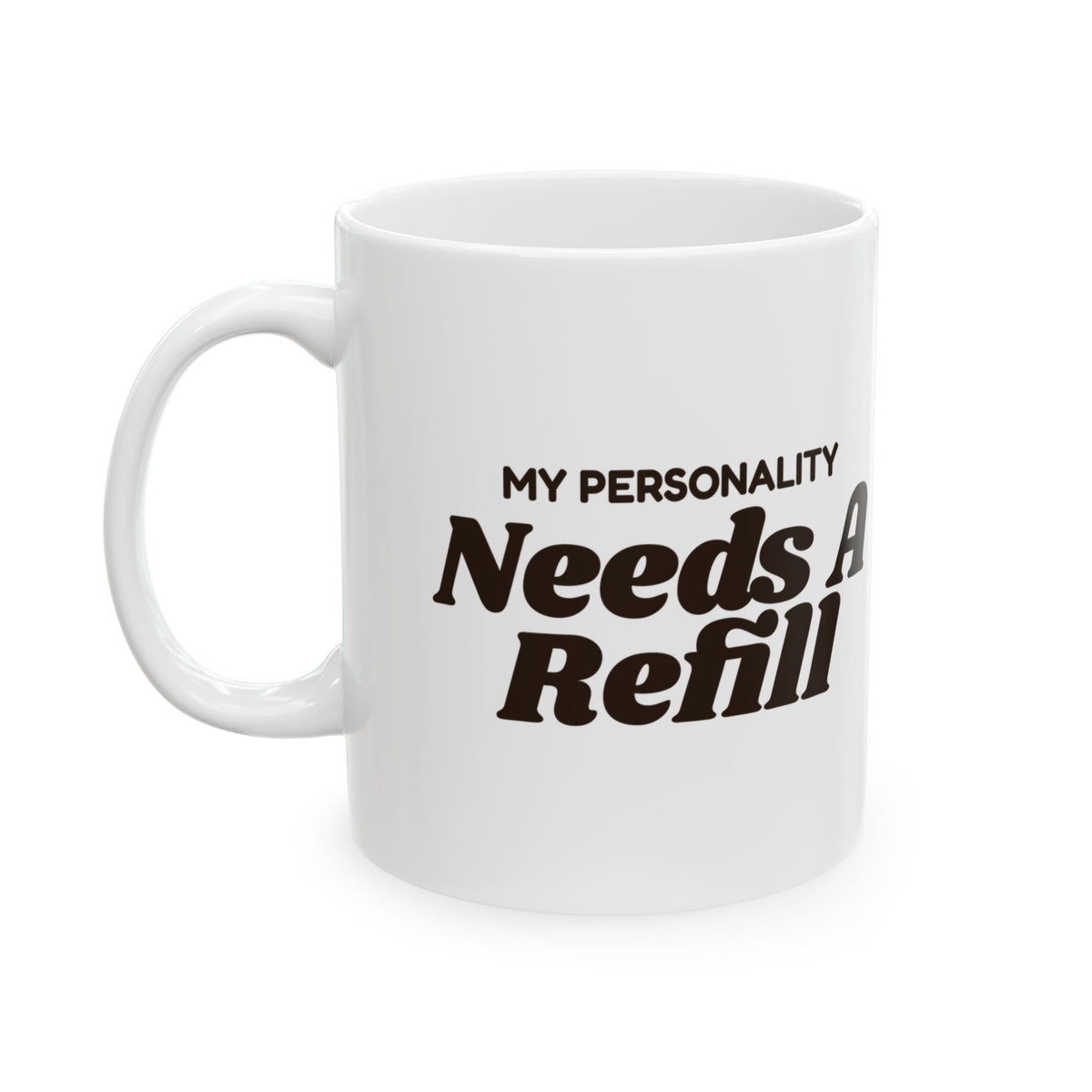 Funny Coffee Mug My Personality Needs A Refill