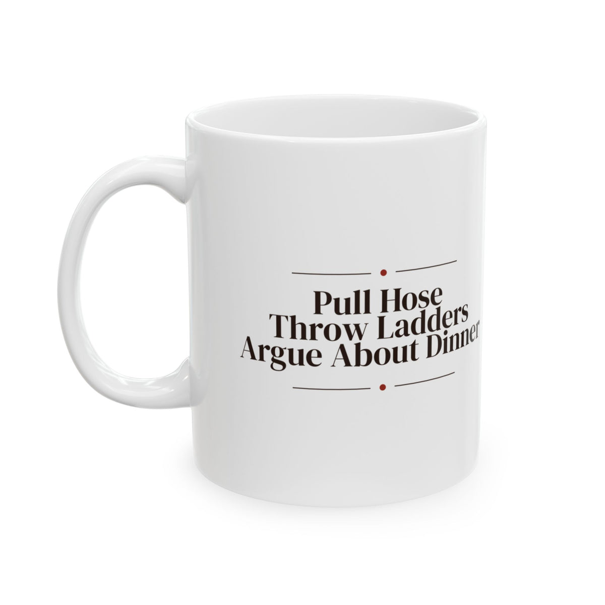 Firefighter Mug Pull Hose Throw Ladders Argue About Dinner