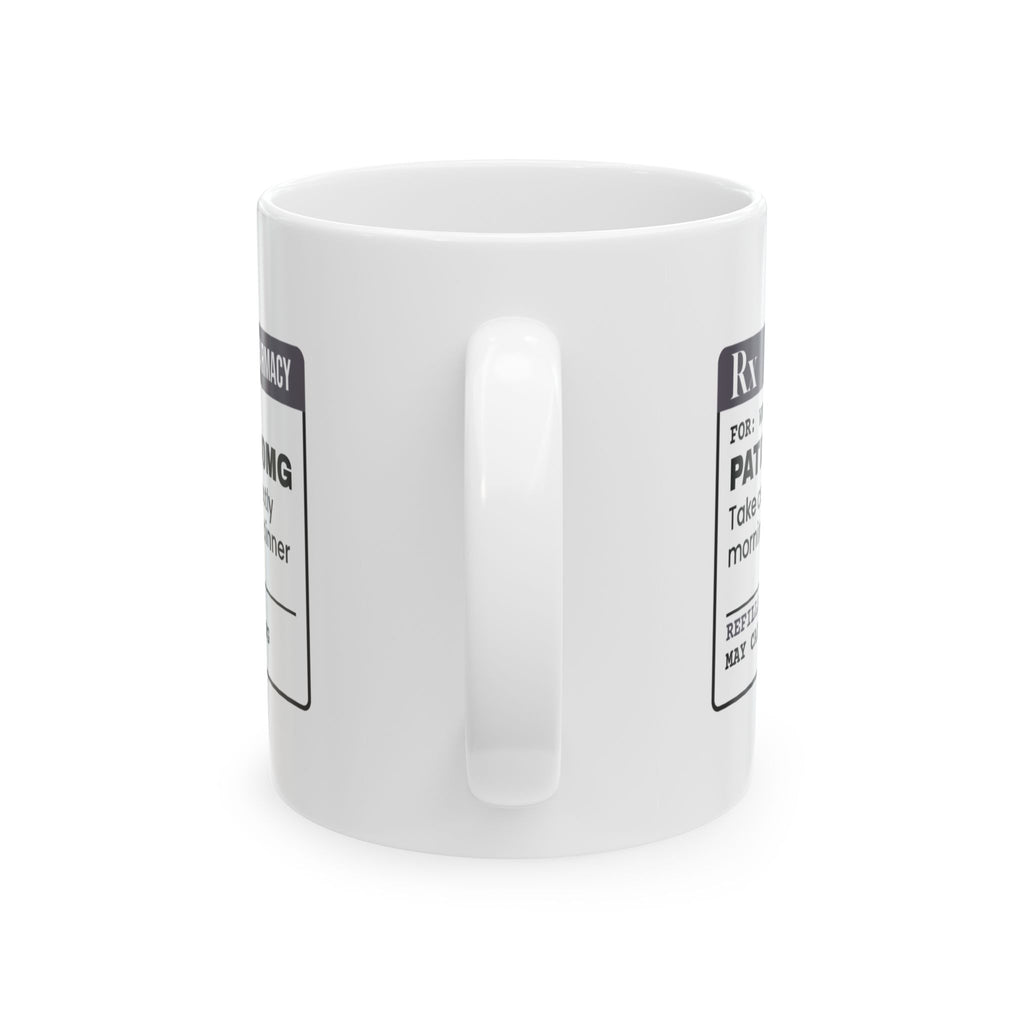 Patience Coffee Mug 500mg Unlimited Refills For Mom