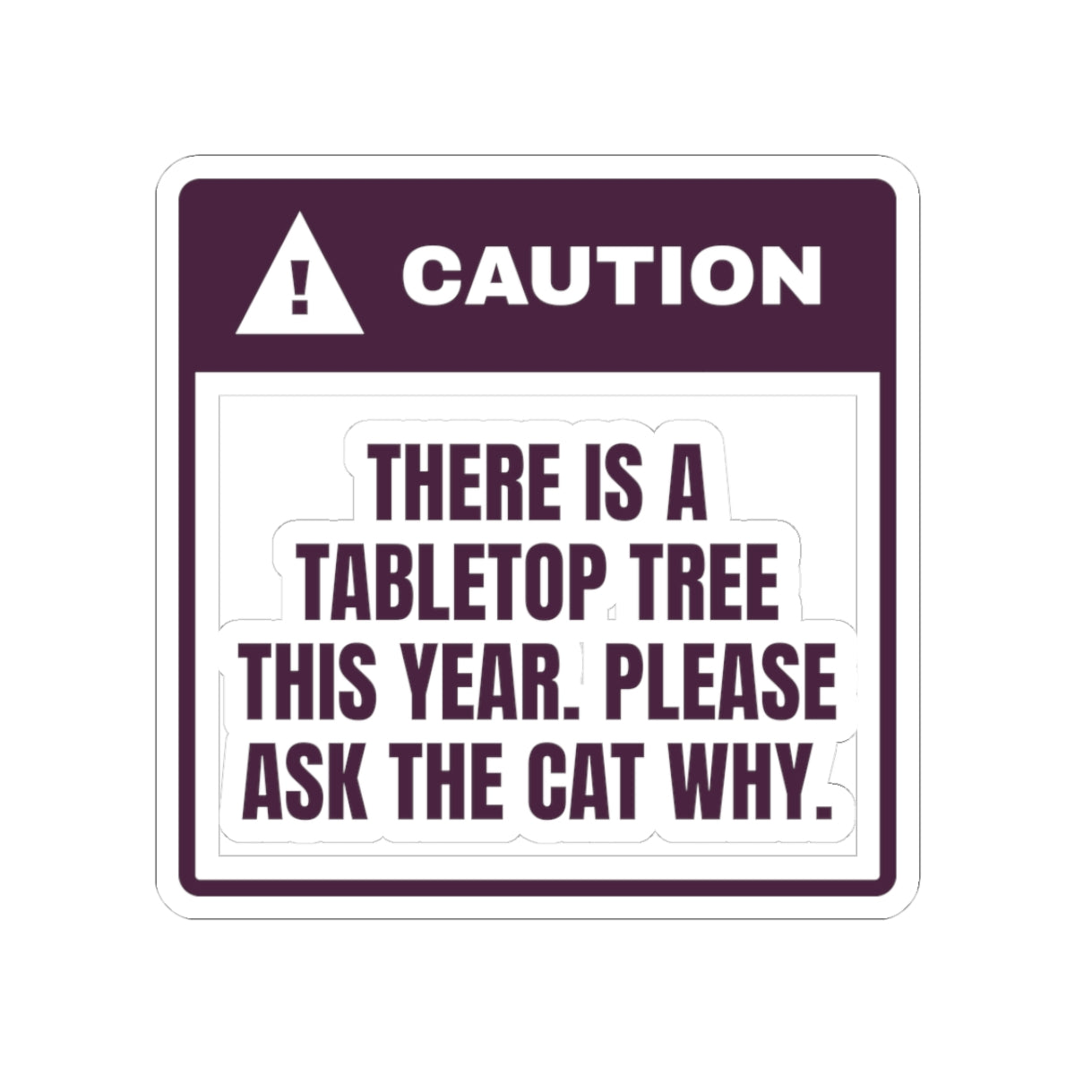 Funny Cat Christmas Sticker Tabletop Tree This Year Ask The Cat Why