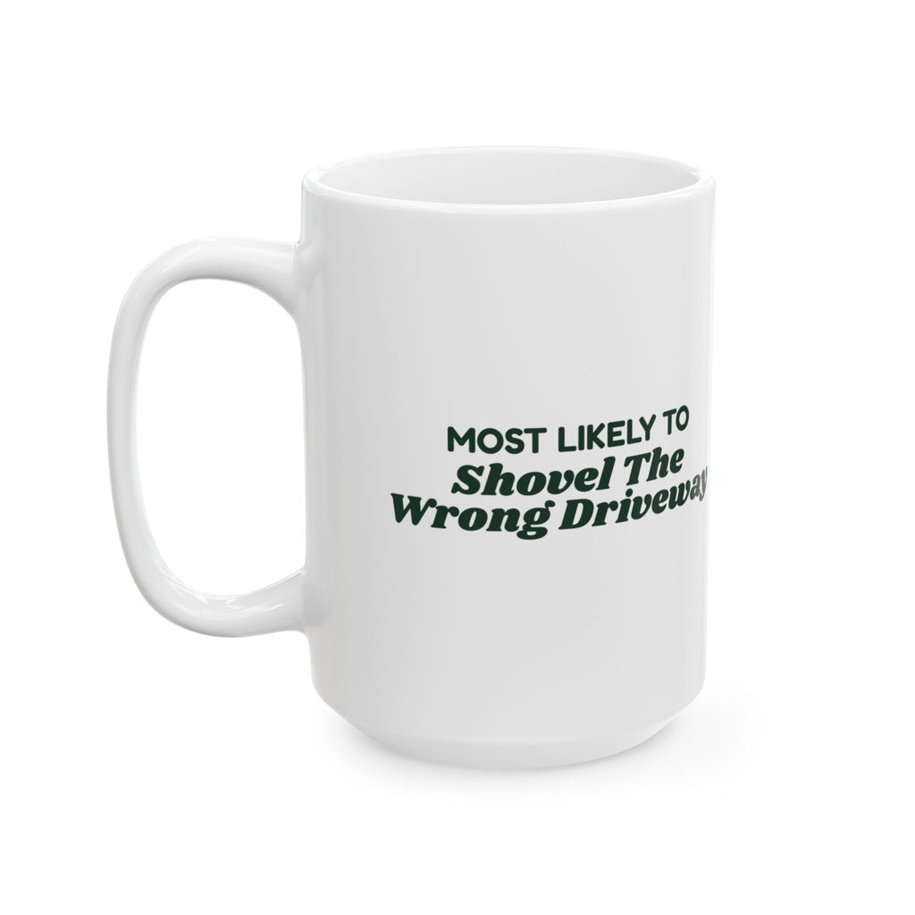 Funny Christmas Coffee Mug Most Likely To Shovel The Wrong Driveway