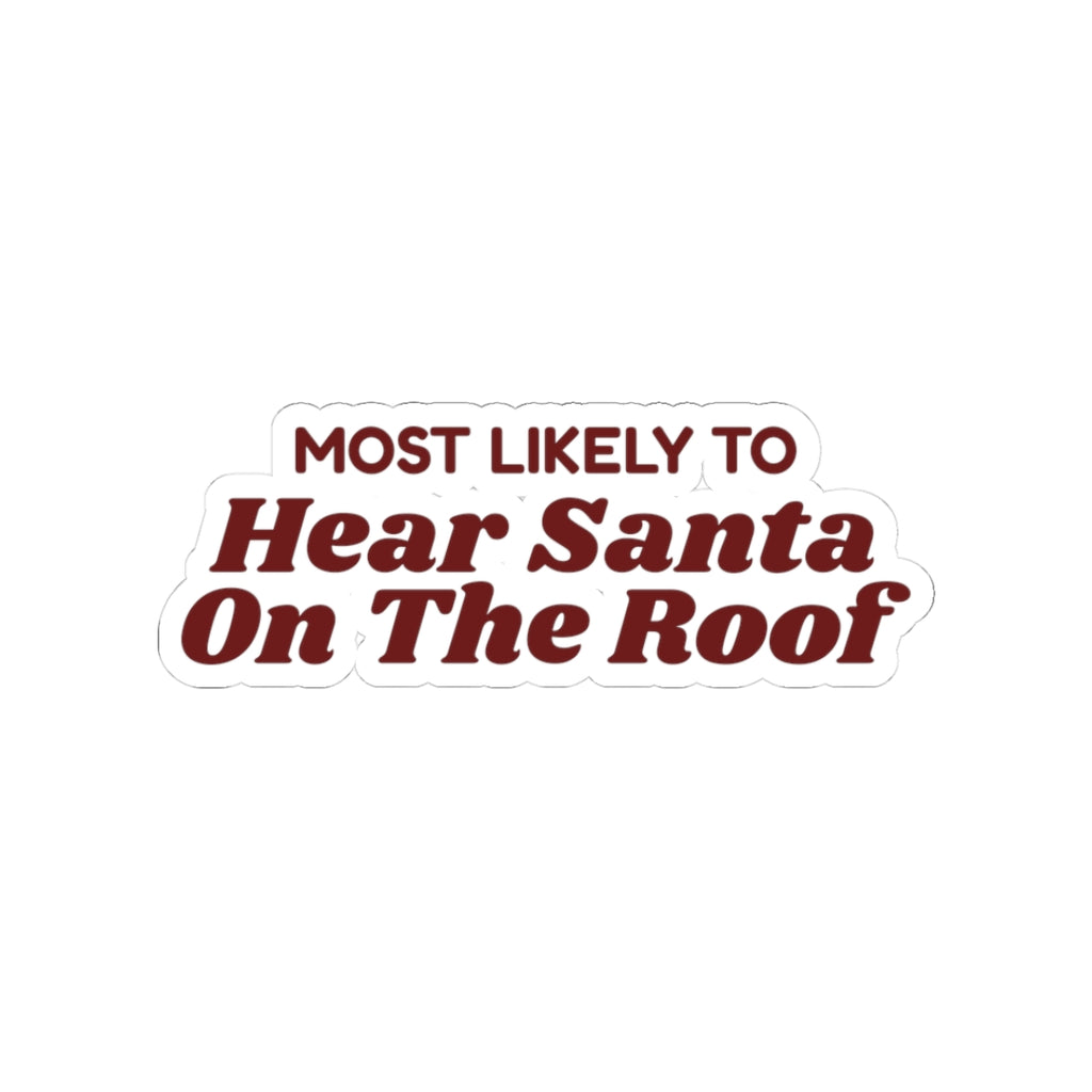 Funny Christmas Family Sticker Most Likely To Hear Santa On The Roof