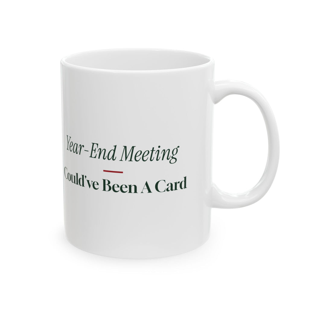 Funny Christmas Coffee Mug Year-End Meeting Could've Been A Card