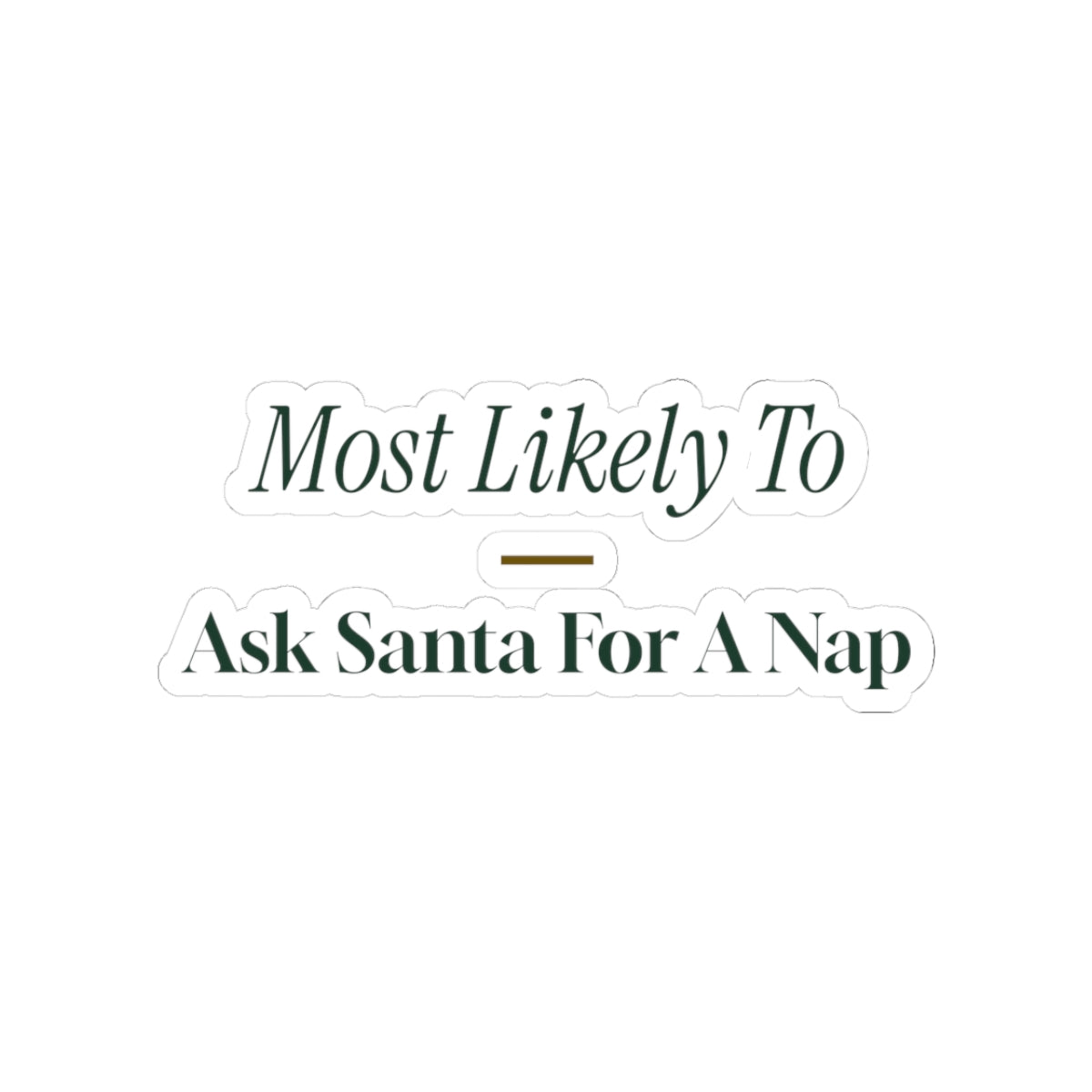Funny Christmas Sticker Most Likely To Ask Santa For A Nap Family