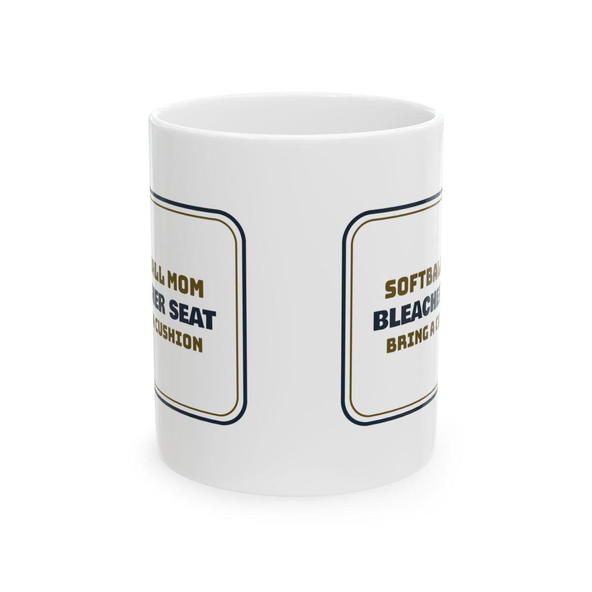 Funny Softball Mom Coffee Mug Bleacher Seat Bring A Cushion