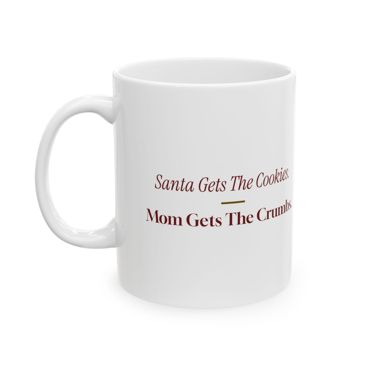 Funny Christmas Mom Coffee Mug Santa Gets The Cookies Mom Gets The Crumbs
