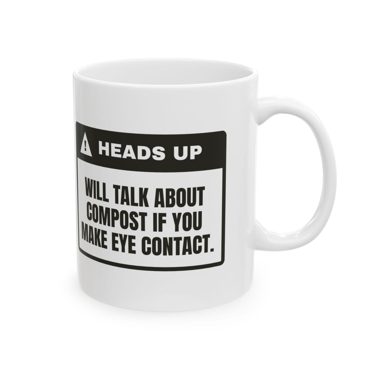 Funny Gardening Coffee Mug Heads Up Will Talk About Compost
