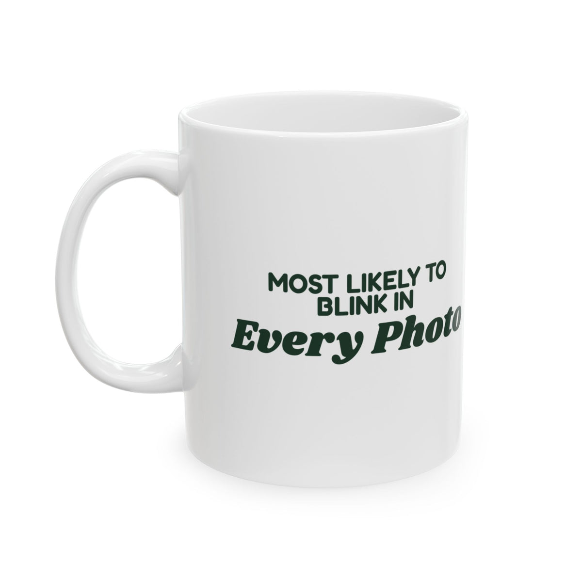 Funny Family Christmas Coffee Mug Most Likely To Blink In Every Photo