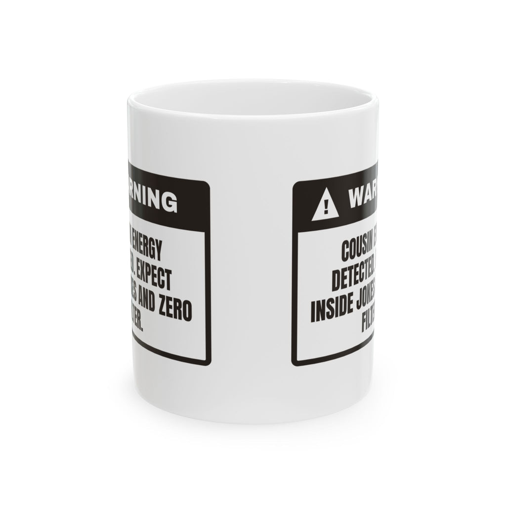 Cousin Coffee Mug Warning Cousin Energy Detected