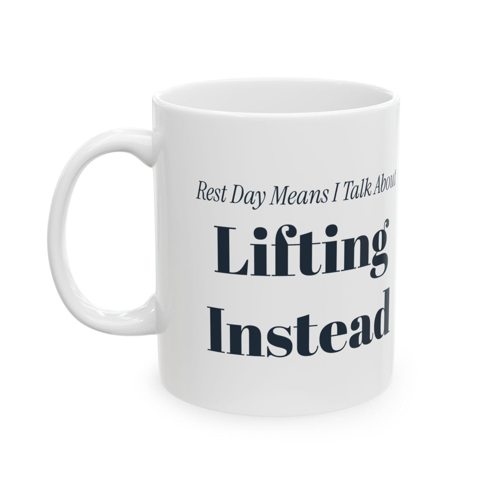 Funny Gym Coffee Mug Rest Day Means I Talk About Lifting Instead