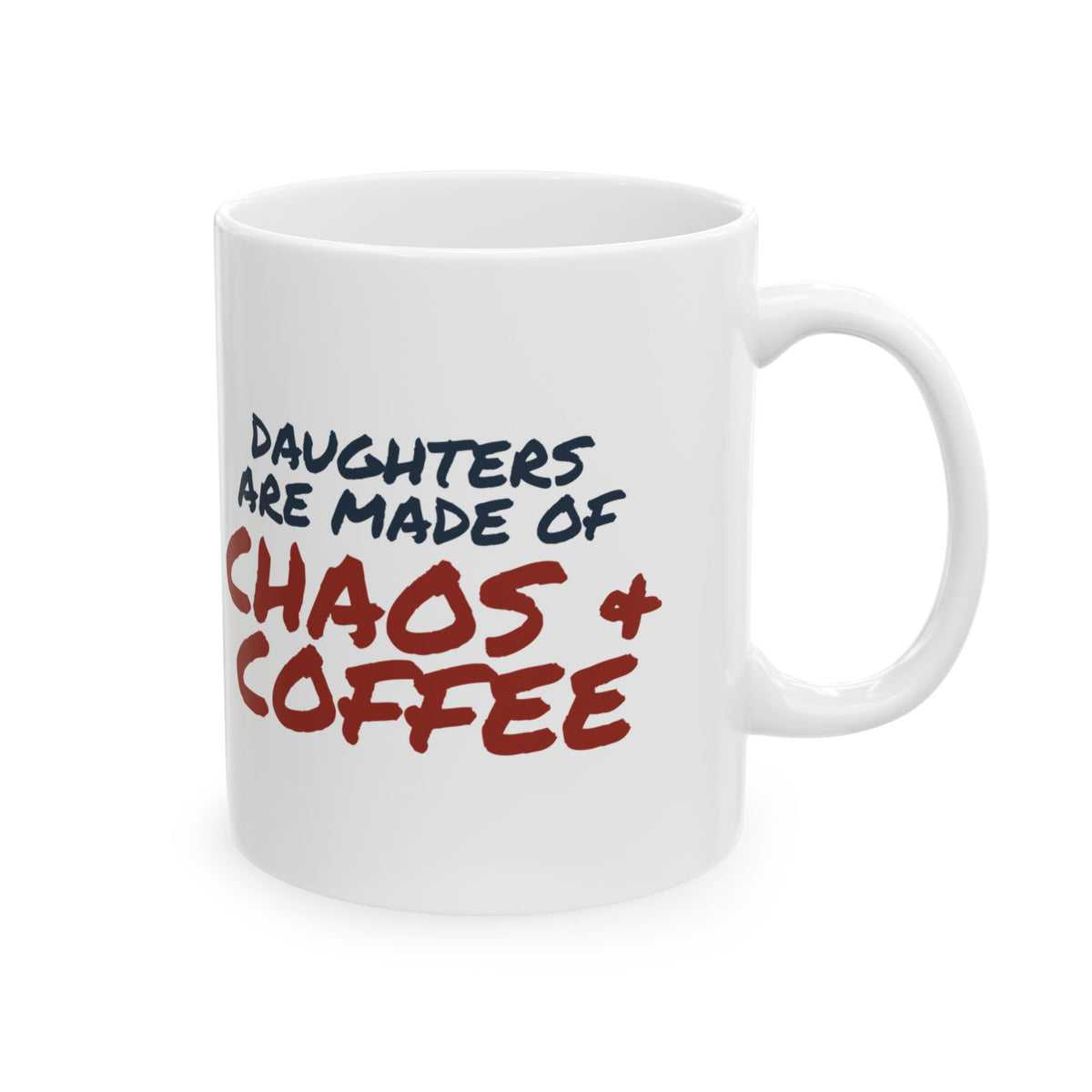 Daughter Coffee Mug Daughters Are Made Of Chaos