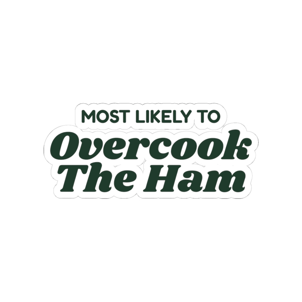 Funny Family Christmas Sticker Most Likely To Overcook The Ham