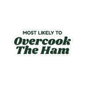 Funny Family Christmas Sticker Most Likely To Overcook The Ham