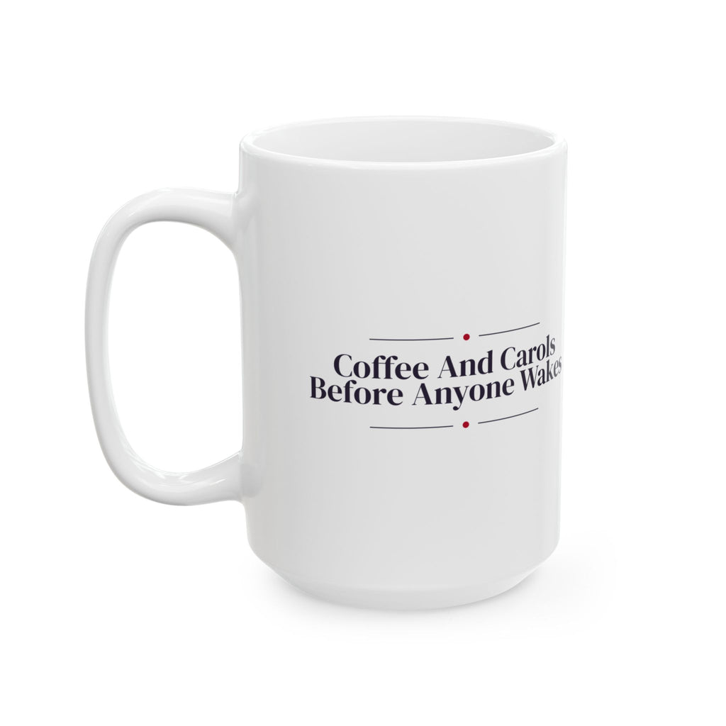 Christmas Morning Coffee Mug Coffee And Carols Before Anyone Wakes