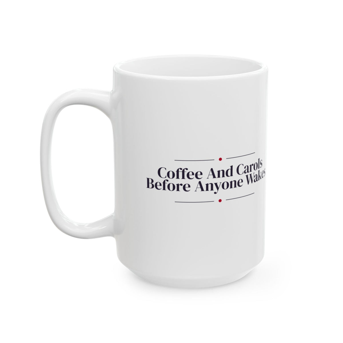 Christmas Morning Coffee Mug Coffee And Carols Before Anyone Wakes