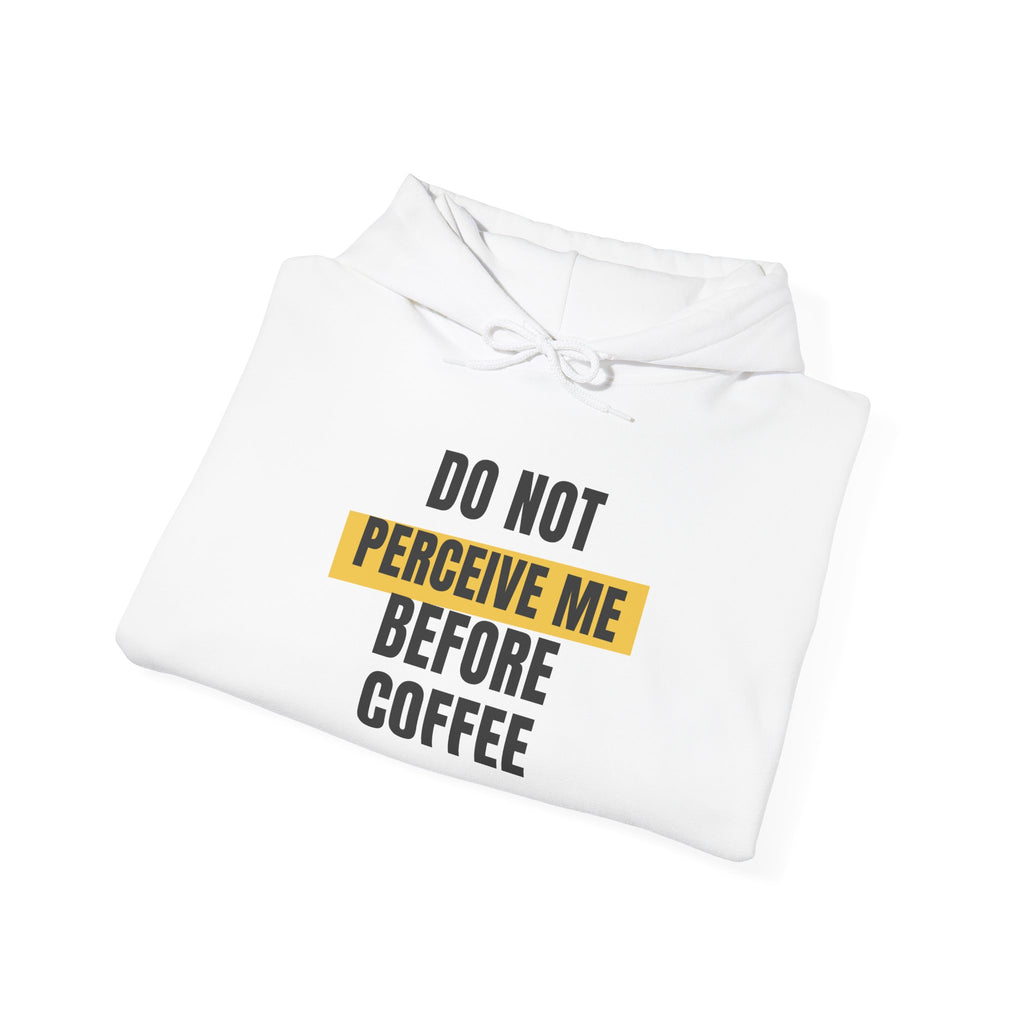 Funny Coffee Hoodie Do Not Perceive Me Before Coffee