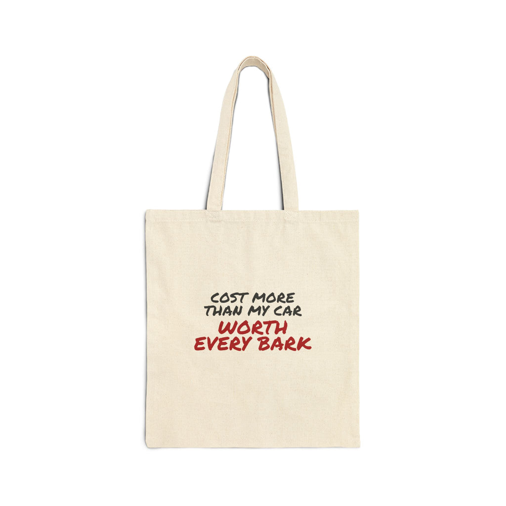 Cost More Than My Car Worth Every Bark Tote Bag, Funny Dog