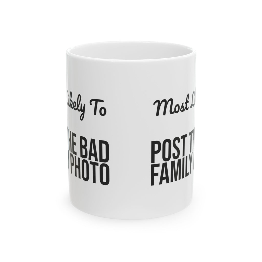 Funny Christmas Coffee Mug Most Likely To Post The Bad Family Photo Family