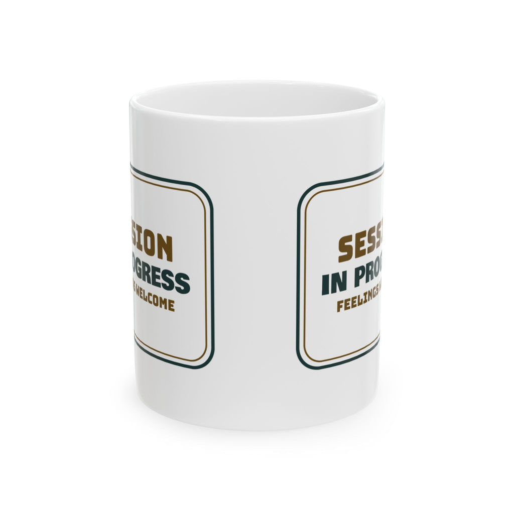 Therapist Coffee Mug Session In Progress Feelings Welcome Sign