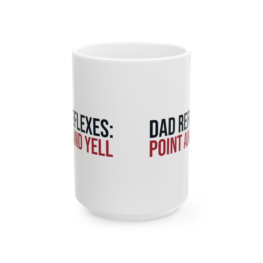 Funny Dad Coffee Mug Dad Reflexes Point And Yell