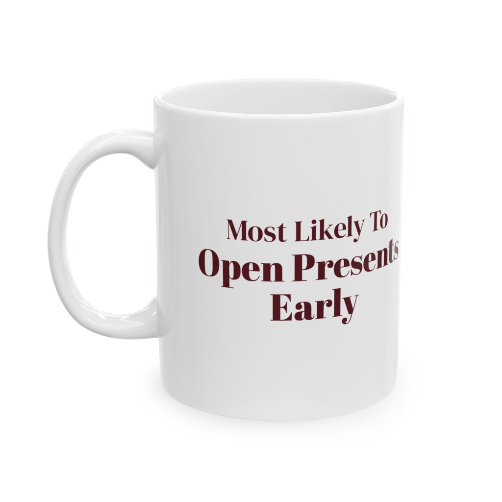 Funny Christmas Family Coffee Mug Most Likely To Open Presents Early