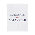 Funny Christmas Dad Throw Blanket Dad Wants Socks And Means It