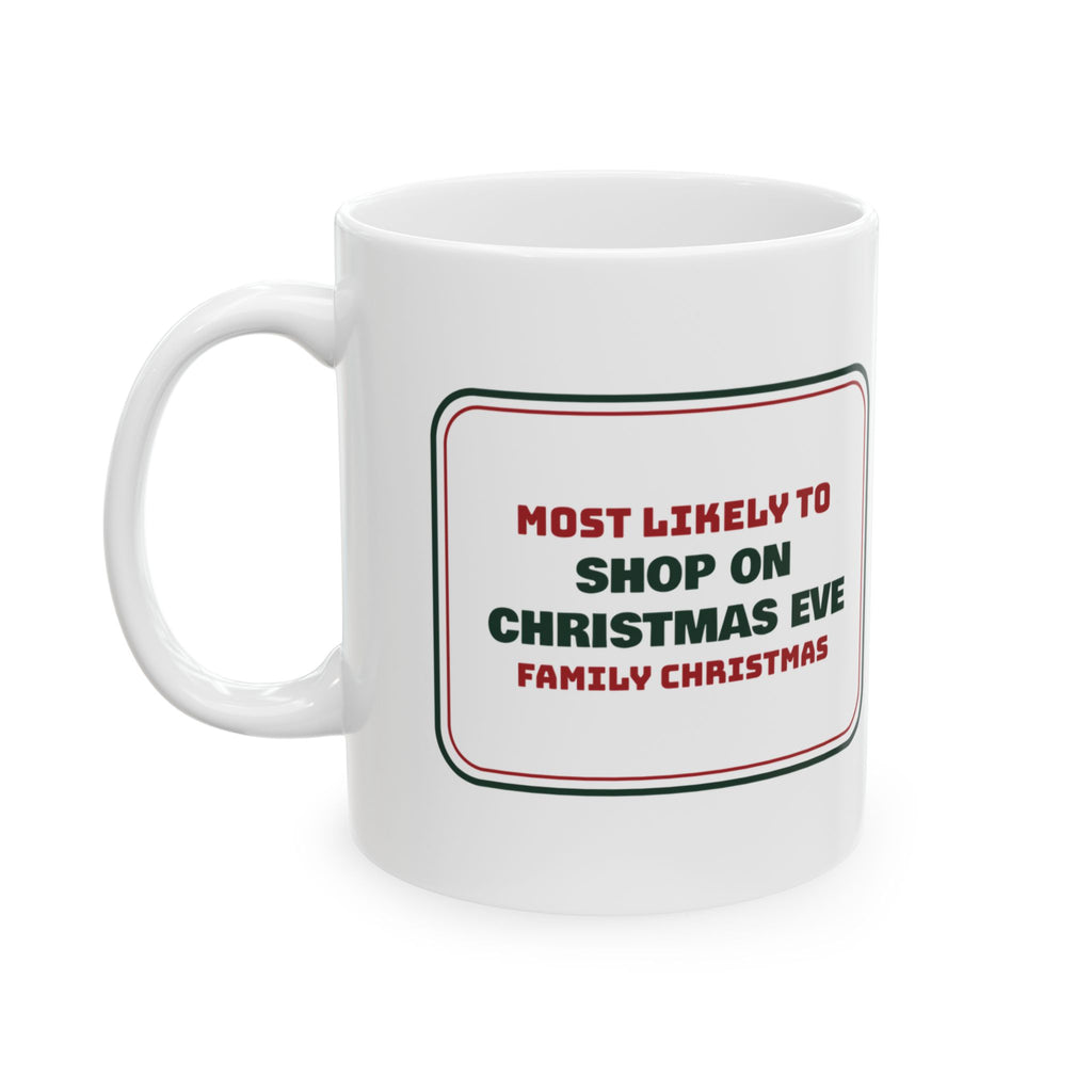 Funny Christmas Coffee Mug Most Likely To Shop On Christmas Eve Family