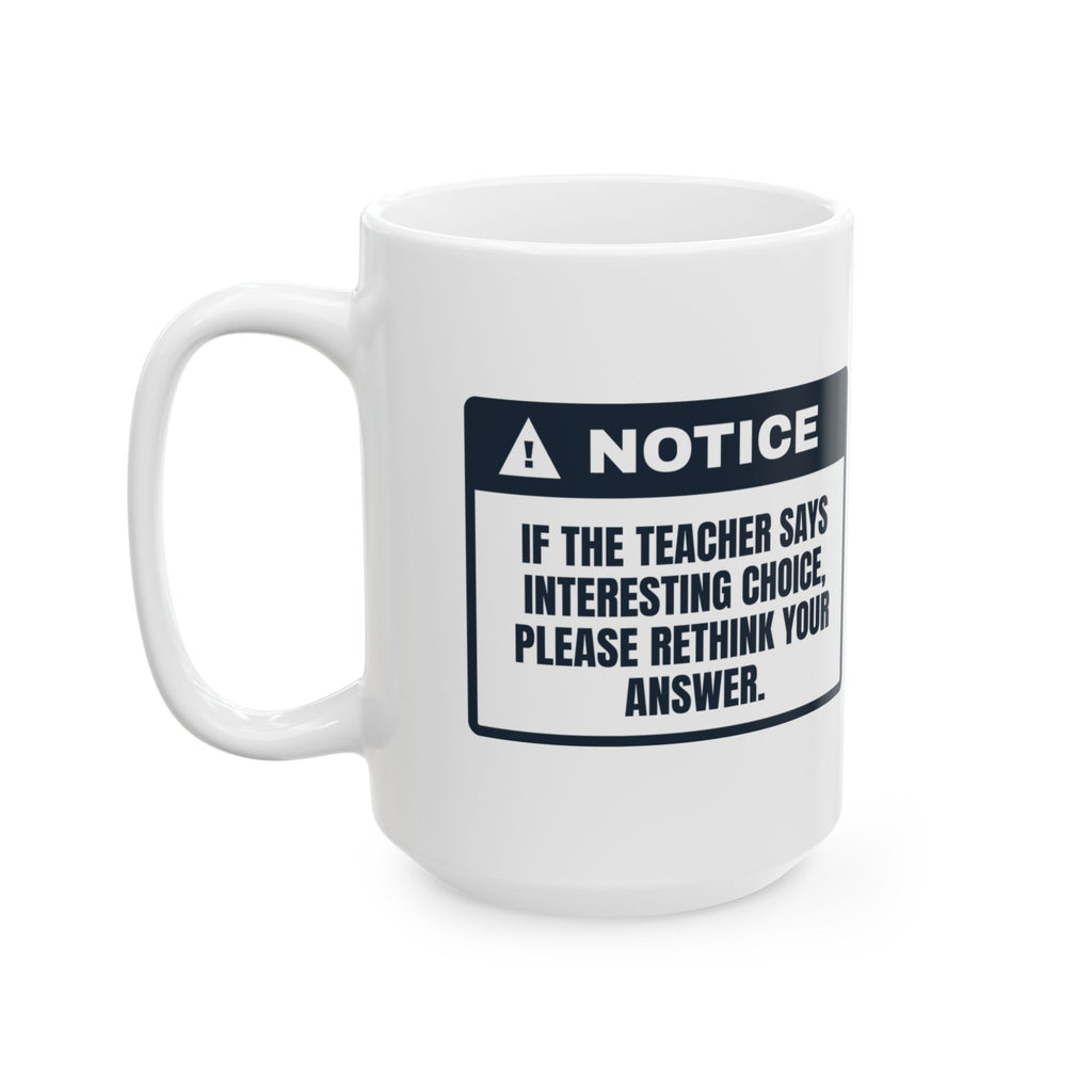 Funny Teacher Coffee Mug Interesting Choice Means Try Again