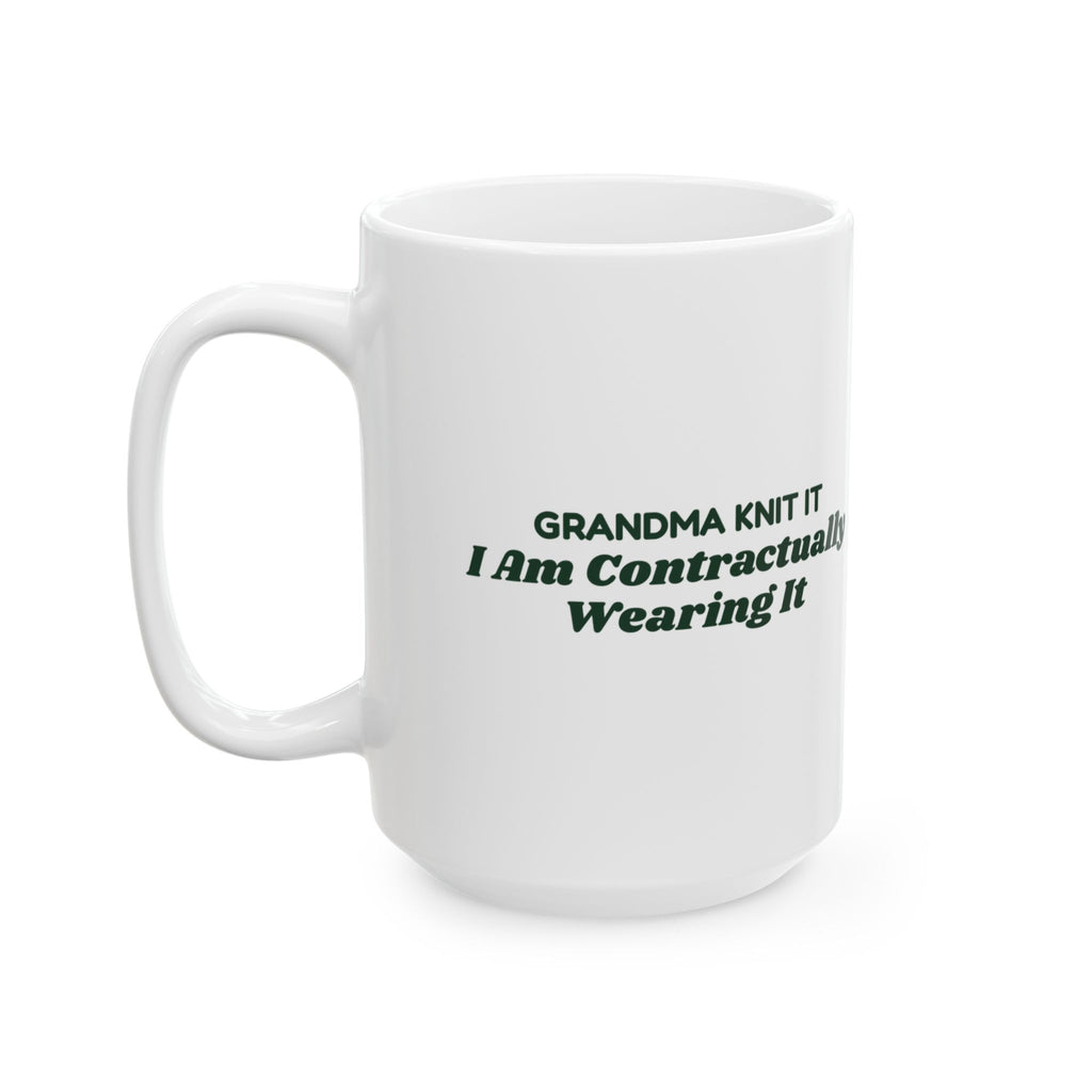 Funny Ugly Sweater Coffee Mug Grandma Knit It Contractually Wearing It