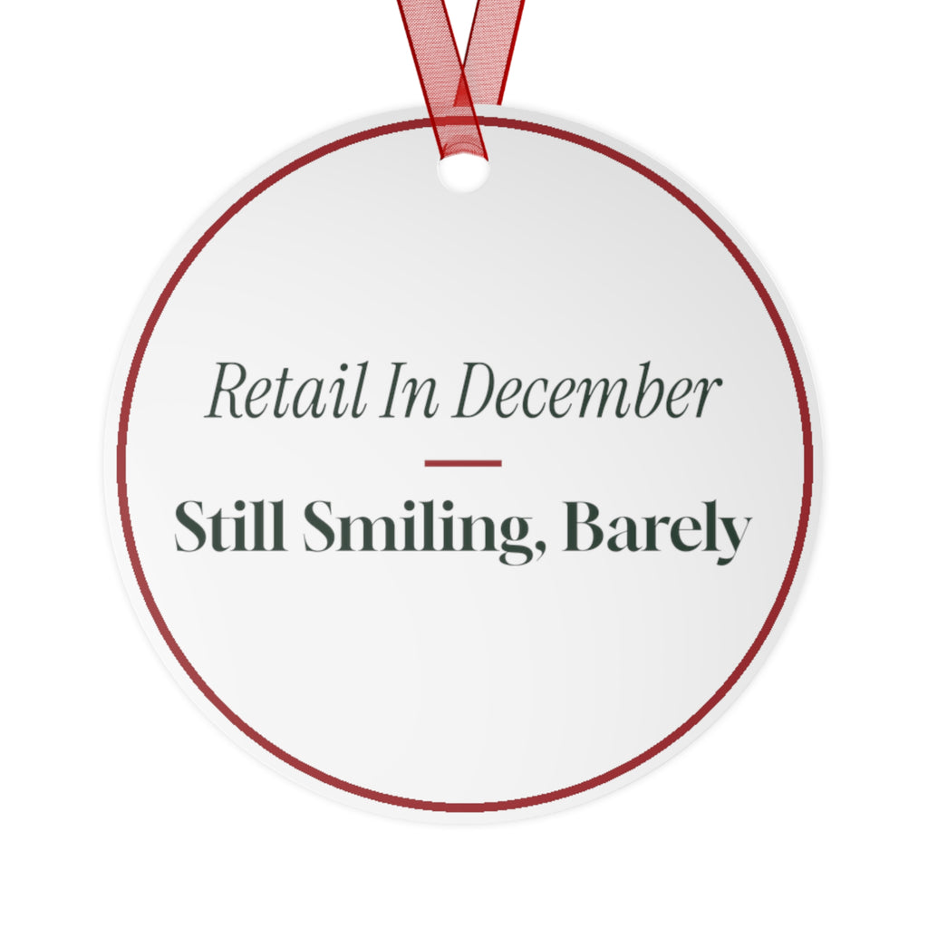 Funny Christmas Ornament Retail In December Still Smiling Barely