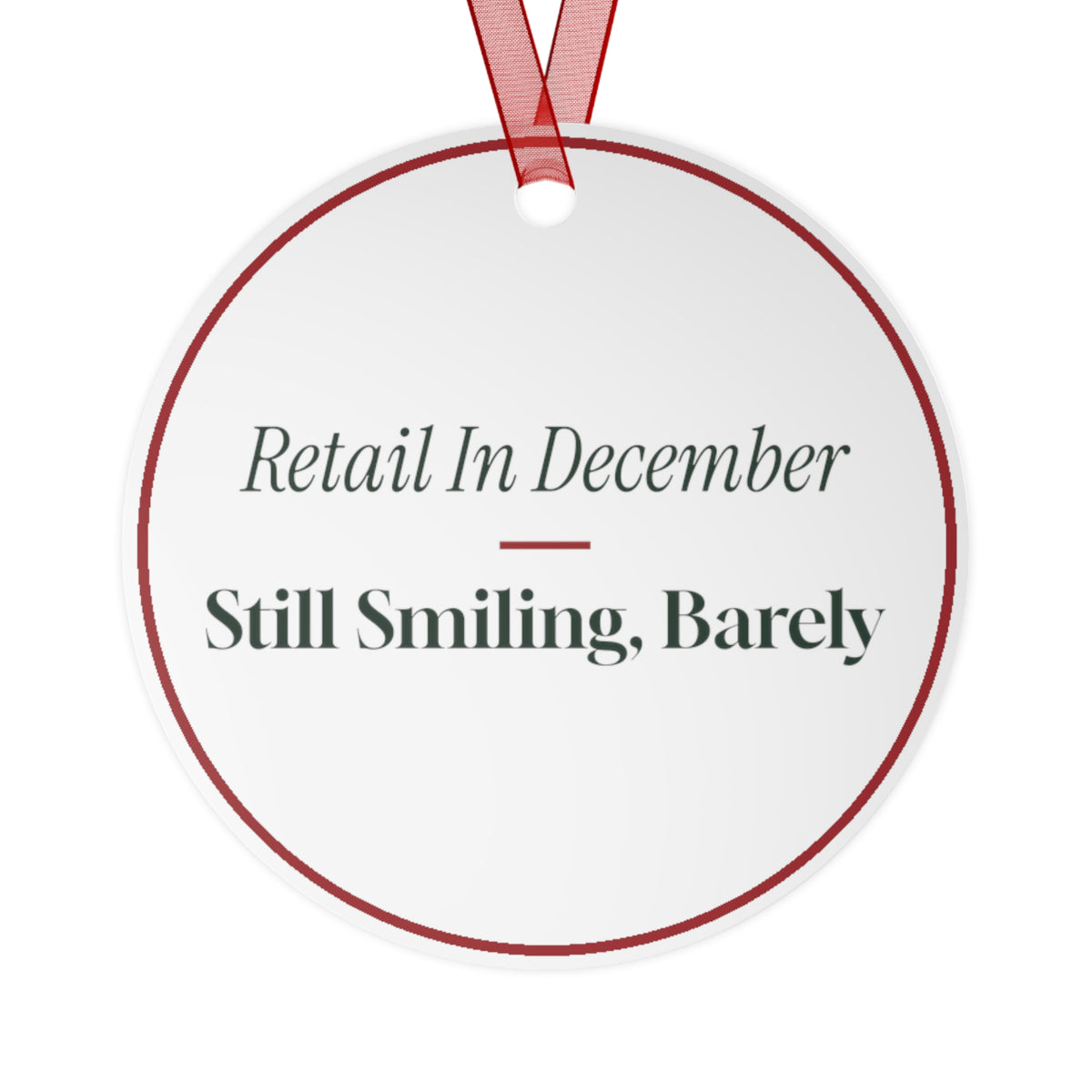 Funny Christmas Ornament Retail In December Still Smiling Barely
