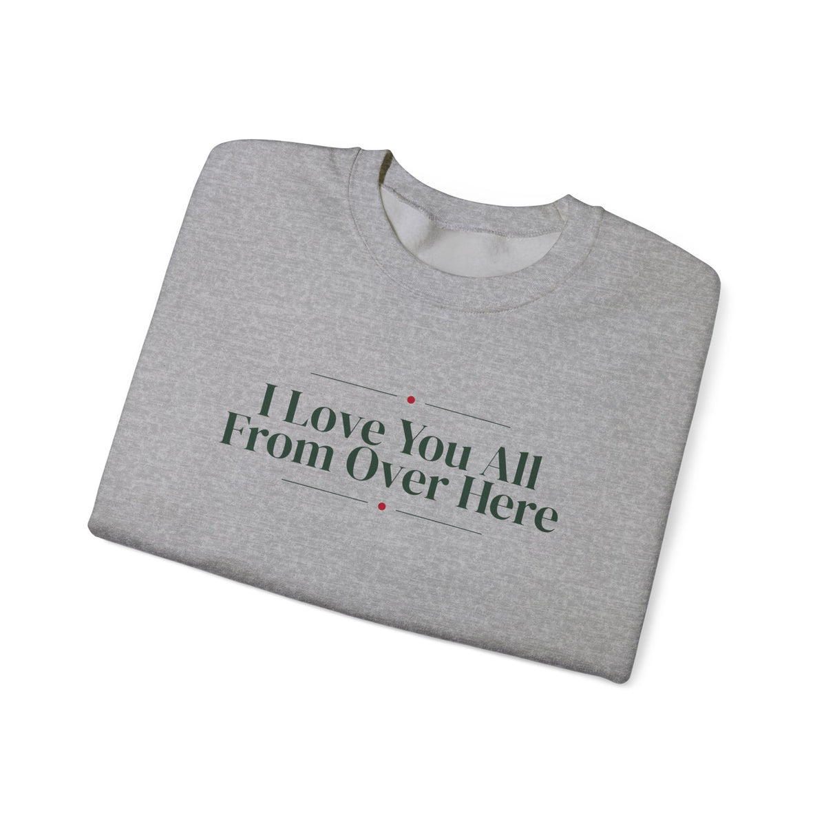 Funny Christmas Introvert Sweatshirt I Love You All From Over Here