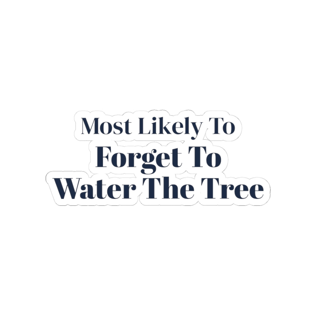 Funny Christmas Sticker Most Likely To Forget To Water The Tree Family