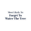 Funny Christmas Sticker Most Likely To Forget To Water The Tree Family
