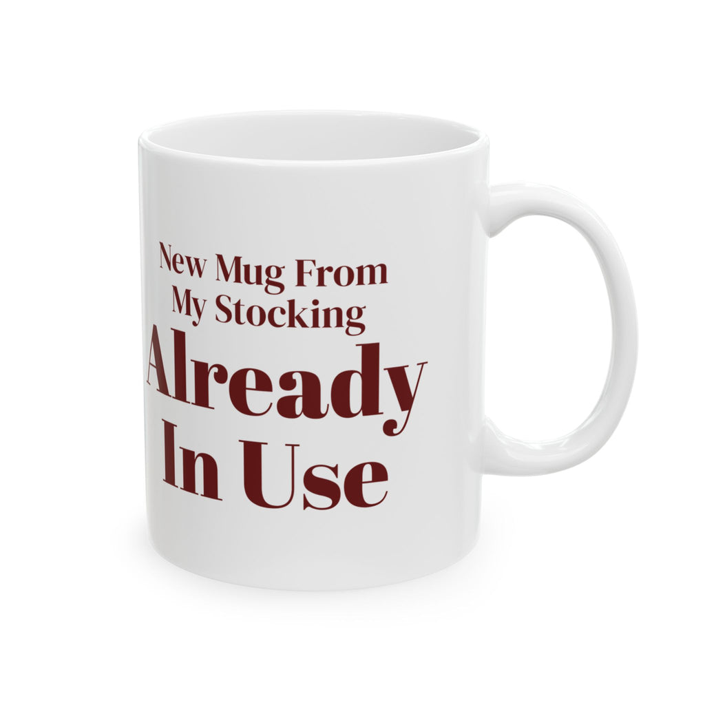 Funny Christmas Coffee Mug New Mug From My Stocking Already In Use