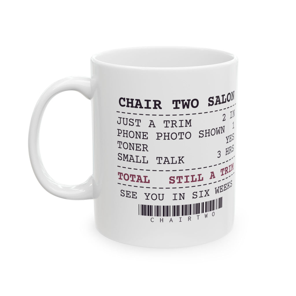 Funny Hairstylist Coffee Mug Just A Trim Two Inches Salon Receipt