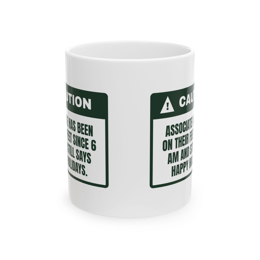 Funny Retail Holiday Coffee Mug On My Feet Since 6 AM Caution