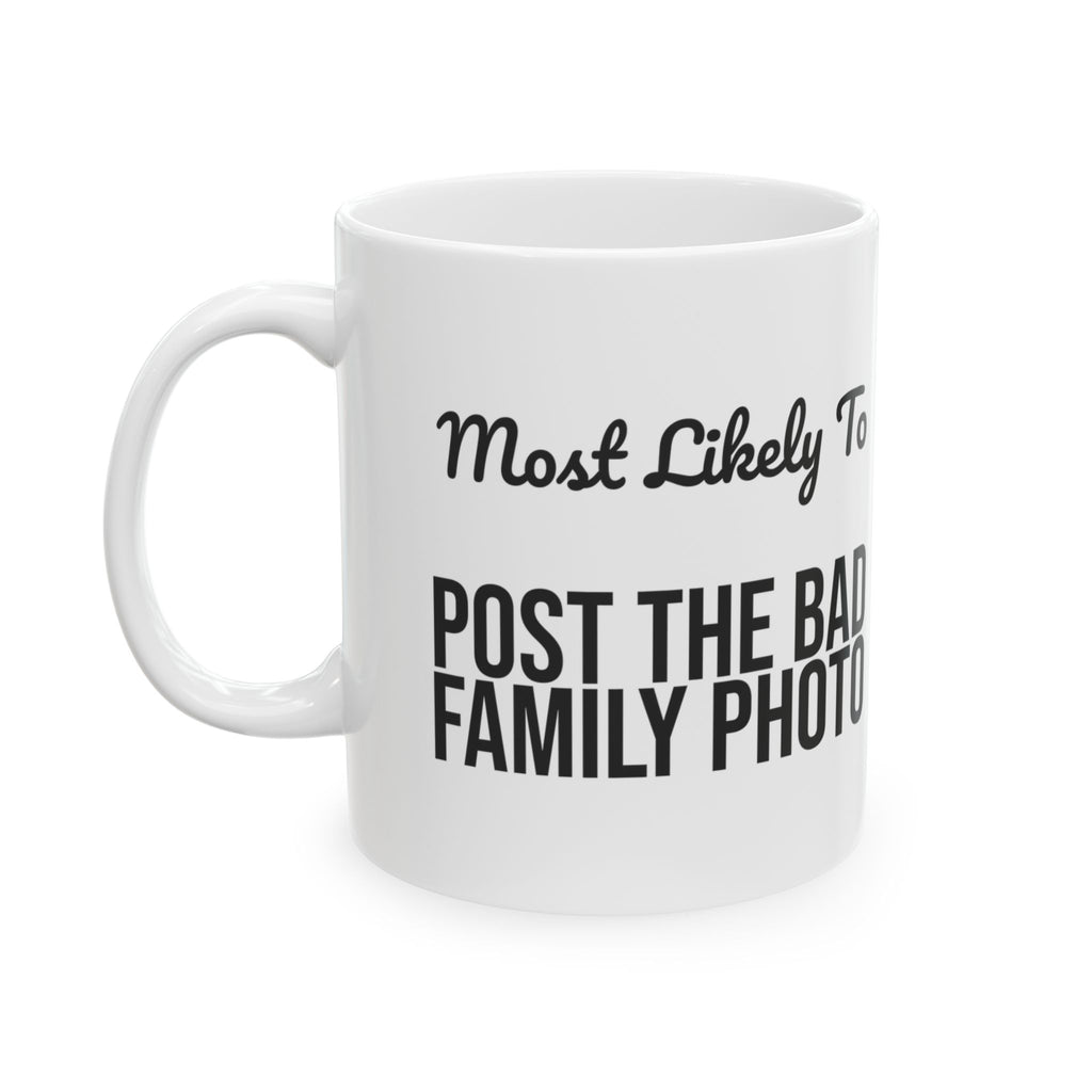 Funny Christmas Coffee Mug Most Likely To Post The Bad Family Photo Family